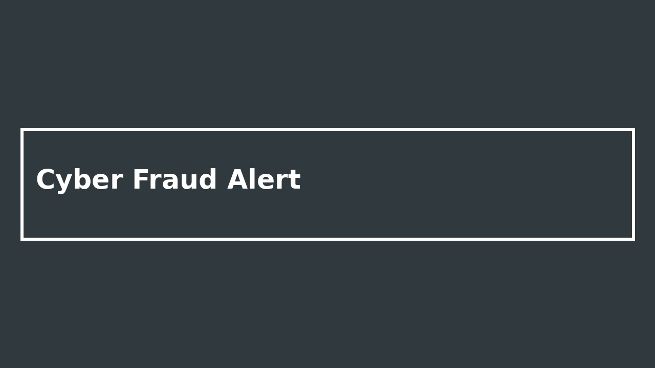 Cyber Fraud Alert